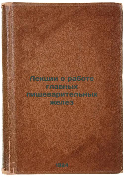 Lectures on the work of the major digestive glands