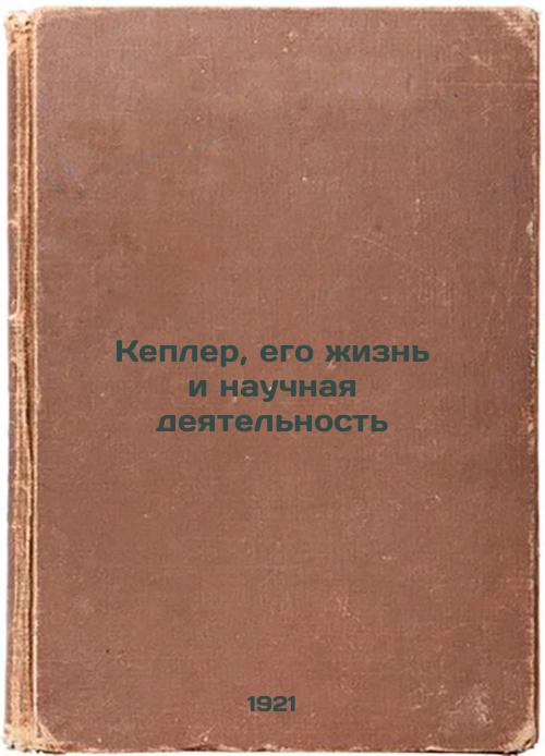 Kepler, its life and science