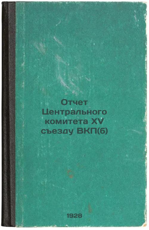 Report of the Central Committee to the Fifteenth Congress of the Communist Party (b)
