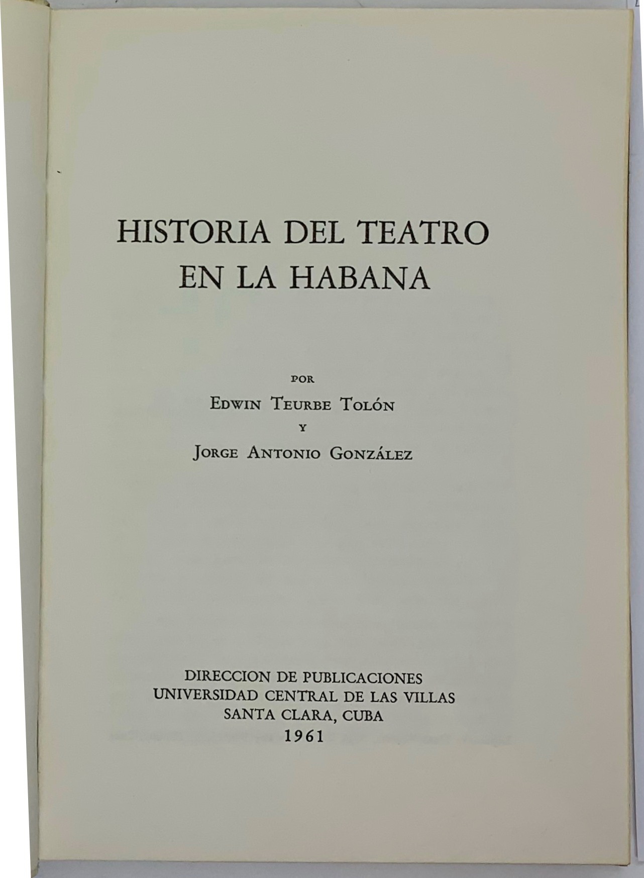 Edwin E. Tolon Jorge A. Gonzalez. Historia dek teatro en la Habana, 1961.