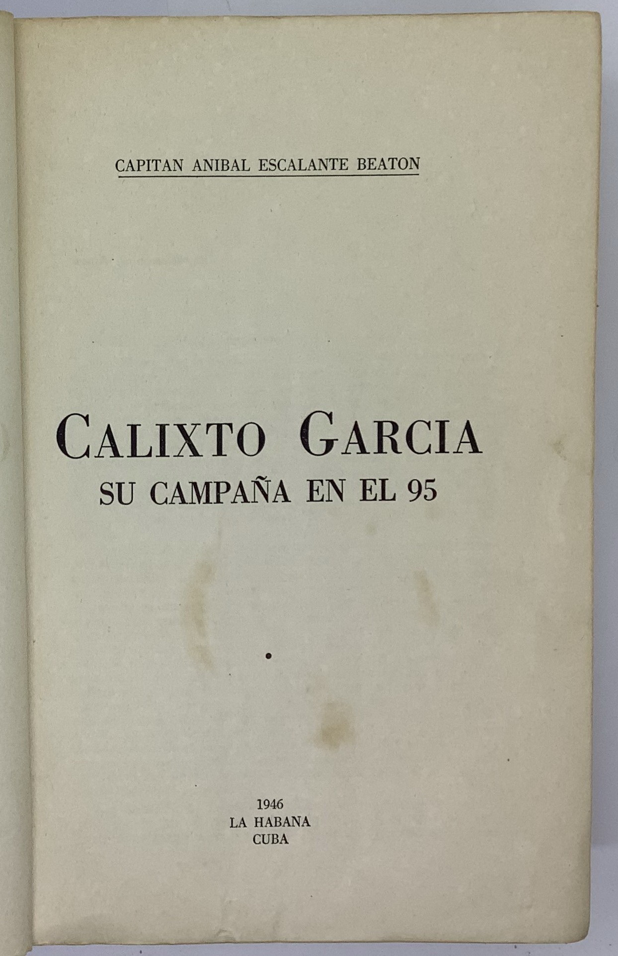 Galixto Garcia su campana en el 95, Capitan Anibal Escalante beaton