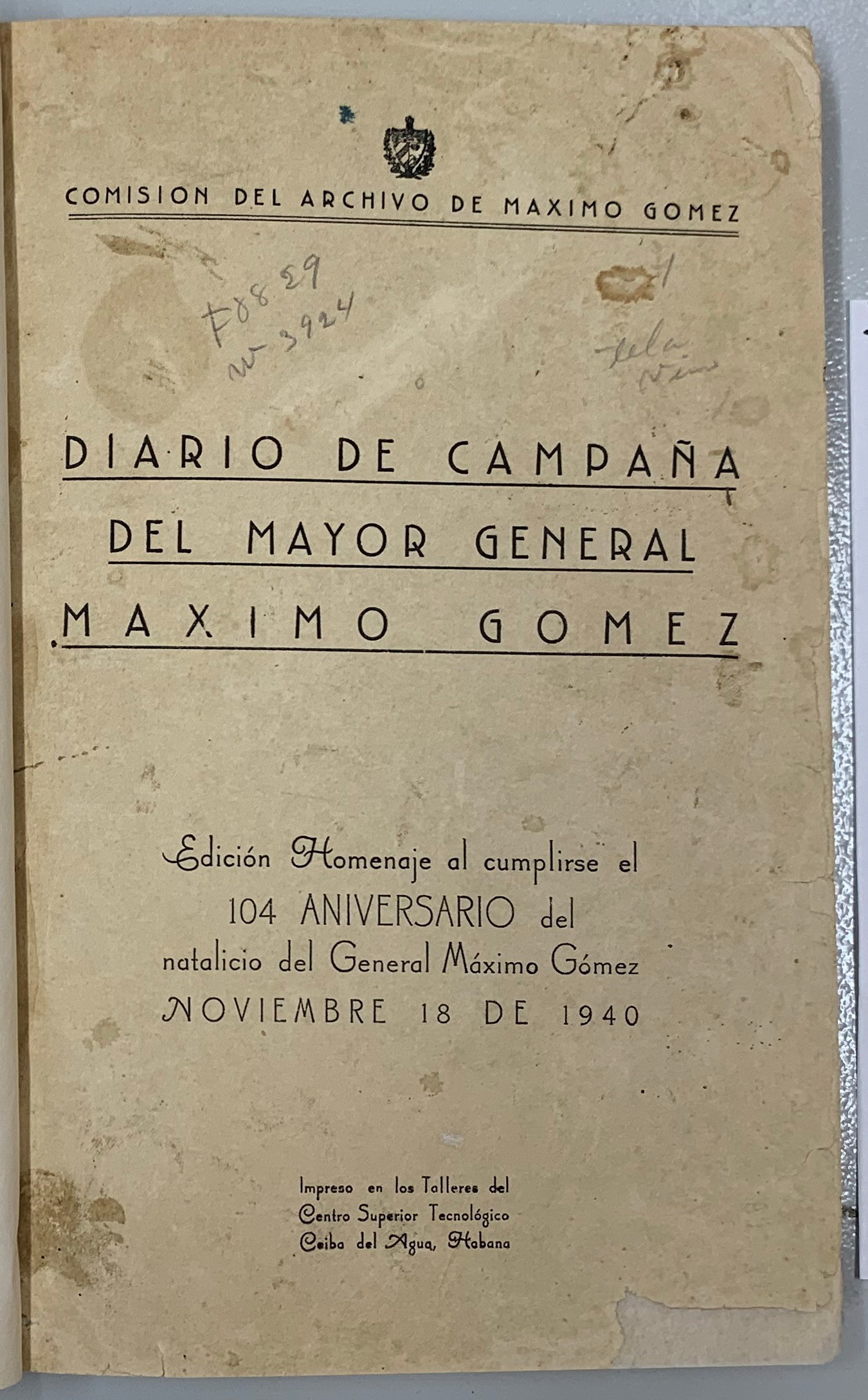 Diario de Campana del Mayor General Maximo Gomez. Edition Homenaje al cumplirse el 104 Aniversario del natalicio del General Maximo Gomez Noviembre 18 de 1940