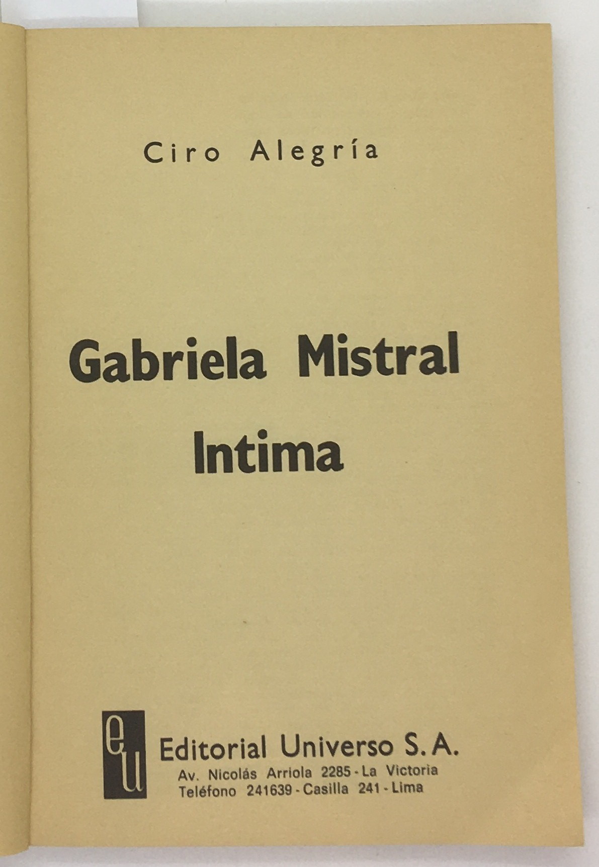Gabriela Mistral Intima, Ciro Alegria