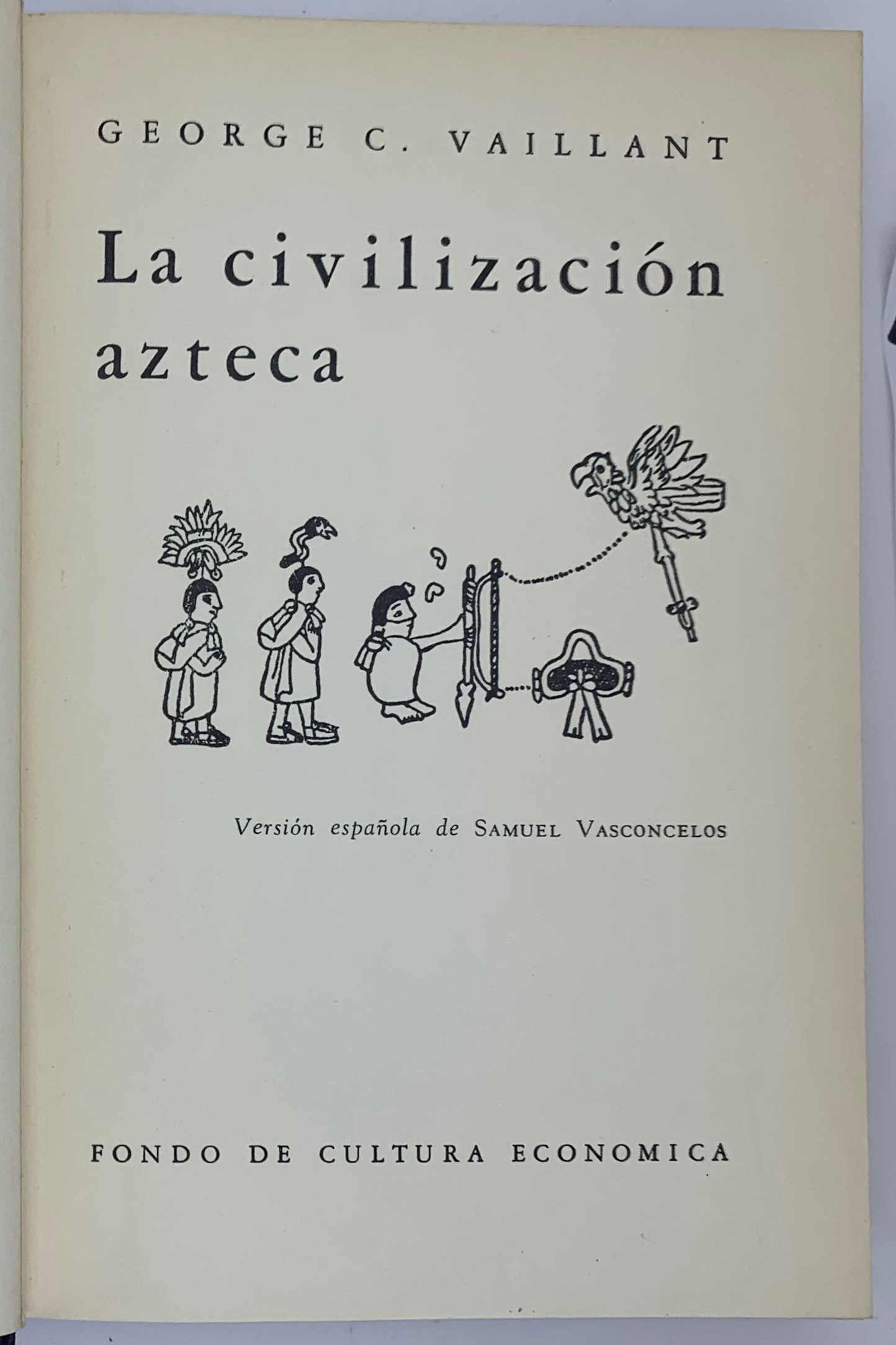La civilizacion azteca , George C. Vaillant