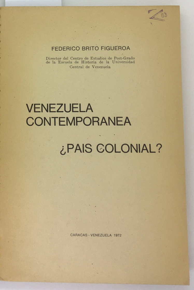 Venezuela contemporanea. Pais Colonial?, Federico Brito Figueroa