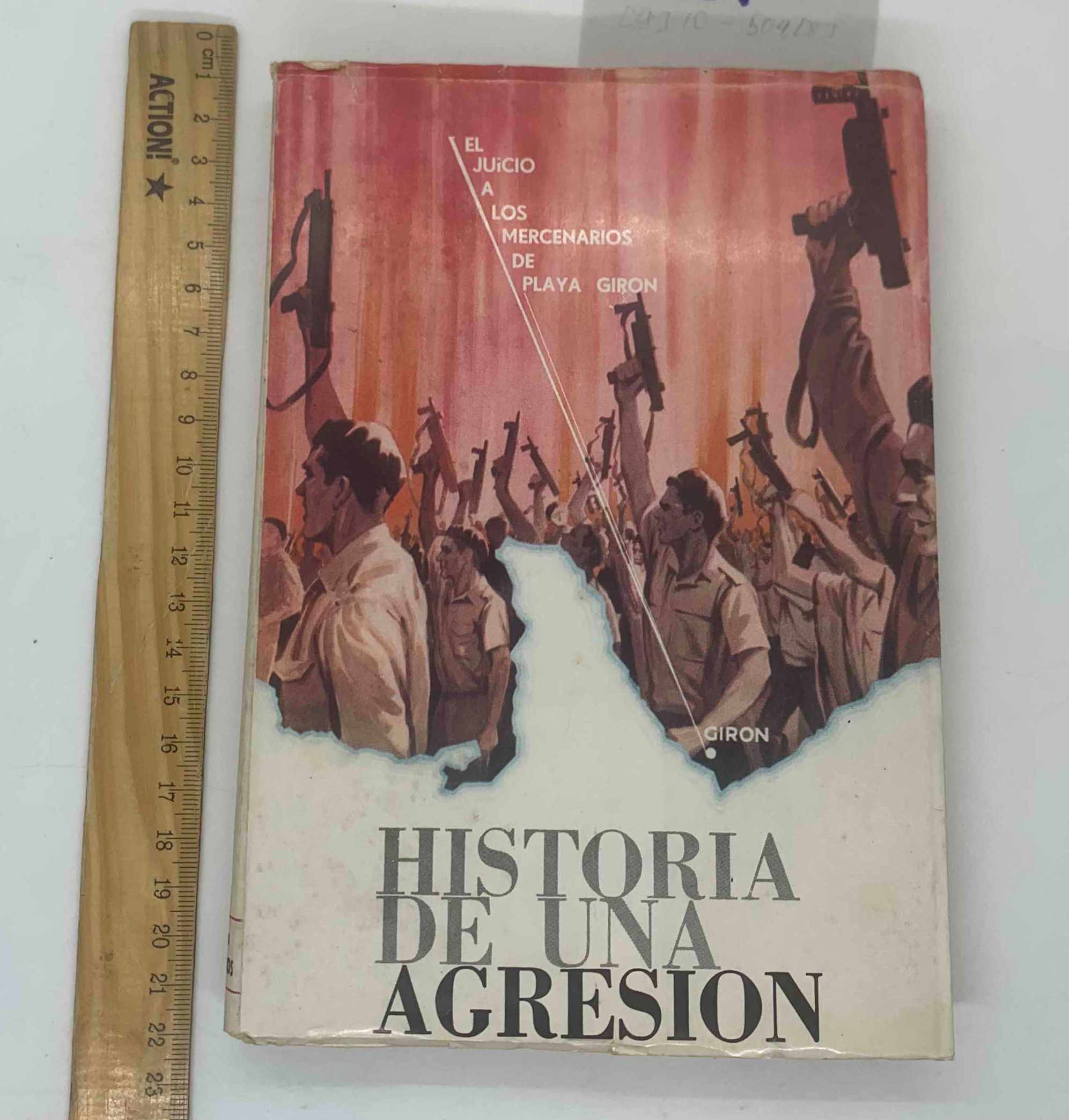 Historia de una agresion. El juicio a los mercenarios de Playa Giron.