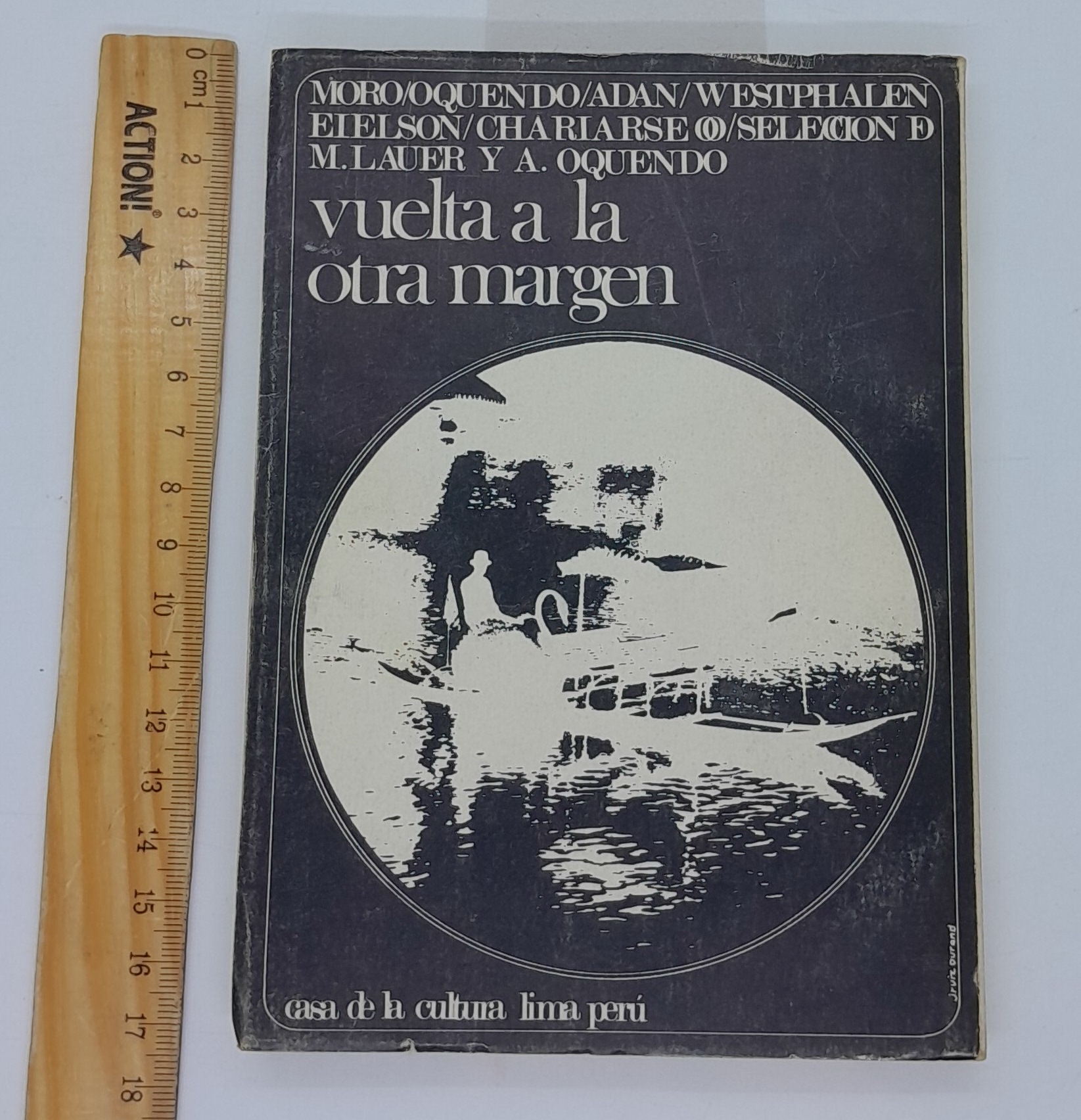 Vuelta a la otra margen: Cesar Moro / Carlos Oquendo De Amat / Martin Adan / Emilio Adolfo Westphalen / Jorge Eduardo Eielson / Leopoldo Chariarse. Seleccion de Mirko Lauer y Abelardo Oquendo