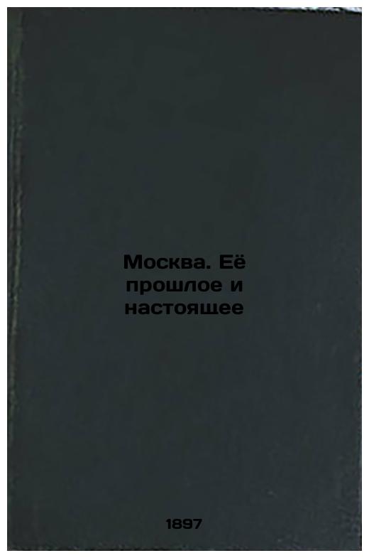 Moscow. Its past and present