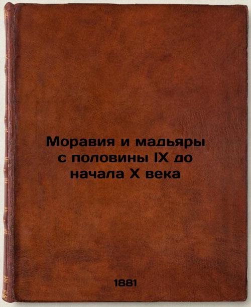 Moravia and Magyars from the half of the ninth to the beginning of the tenth century